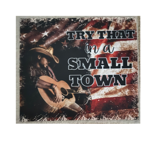 DTF - Try That In A Small Town