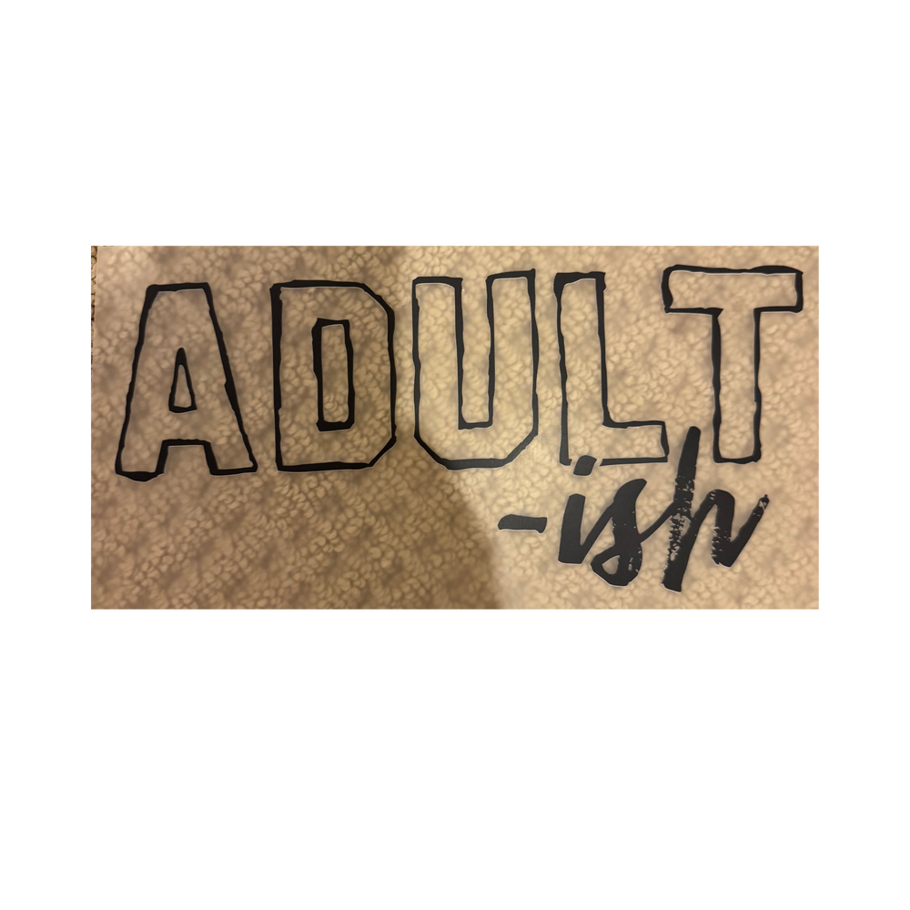 DTF - Adult-ish