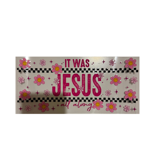 It Was Jesus All Along