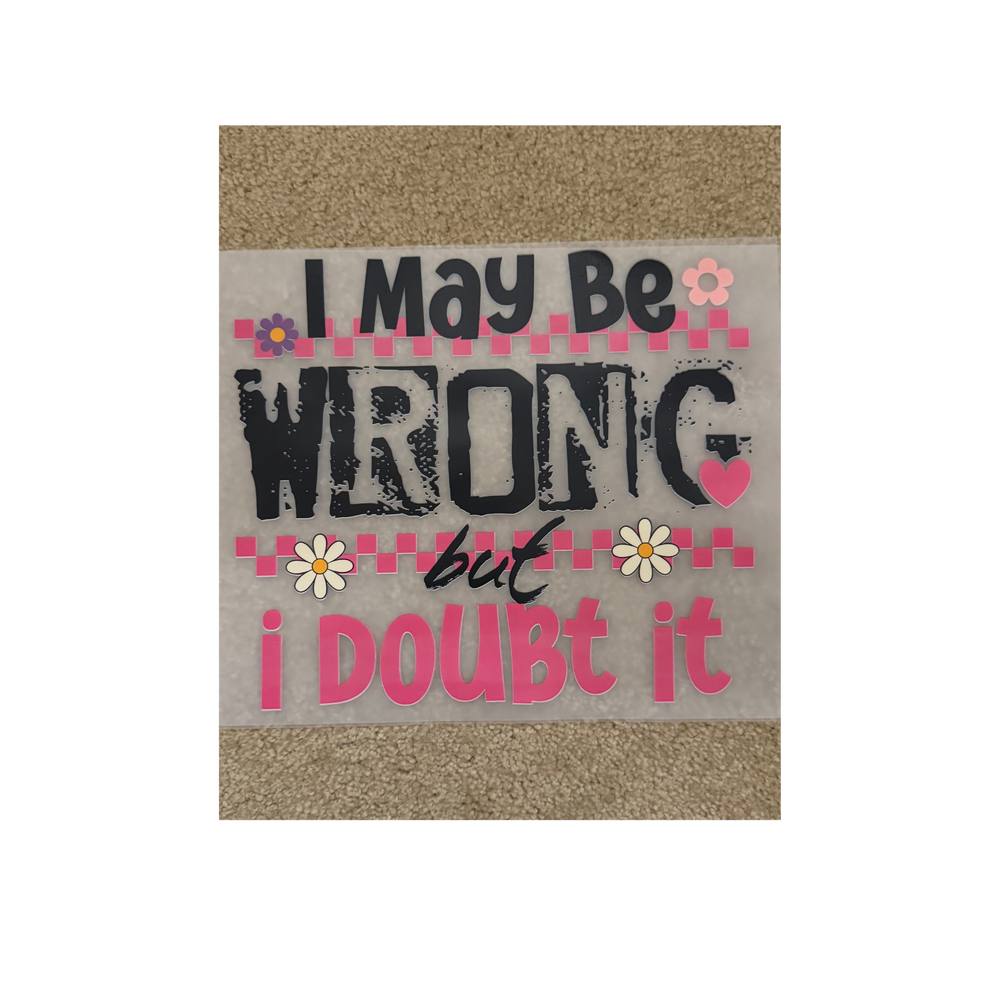 DTF - I May Be Wrong But I Doubt It