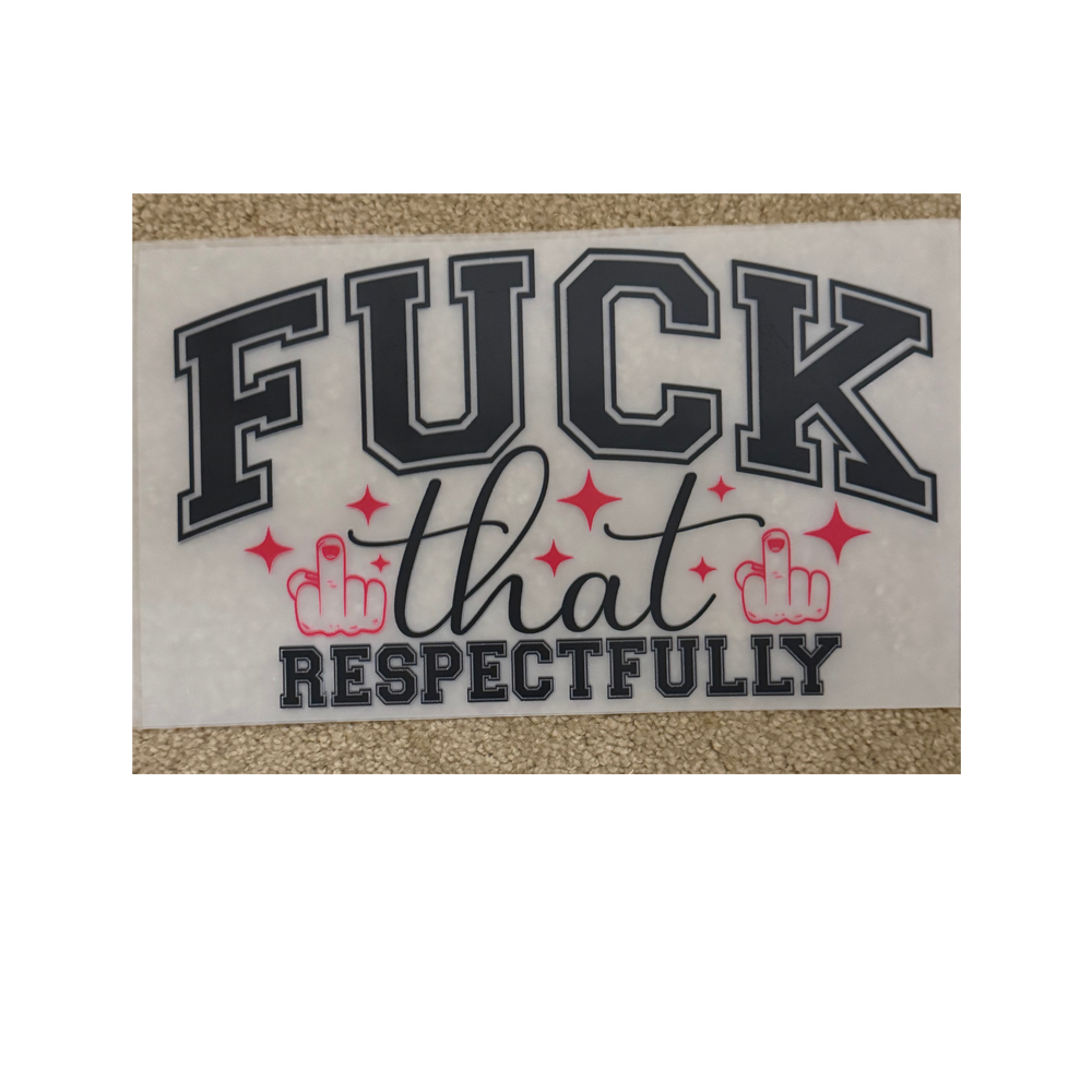 DTF - F That Respectfully
