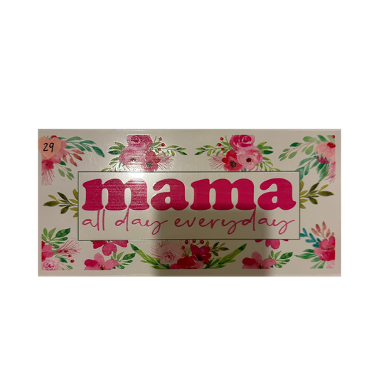 Mama All Day Everyday