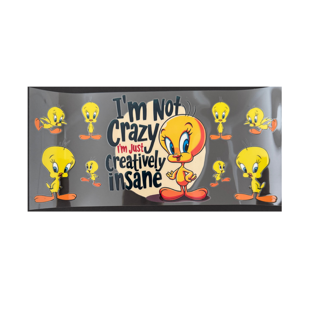 Tweety I'm Not Crazy