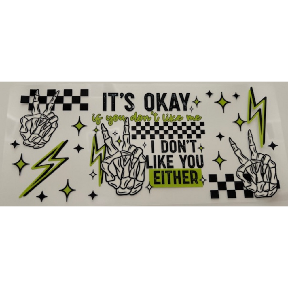 I Dont Like You Either