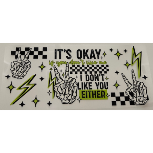 I Dont Like You Either