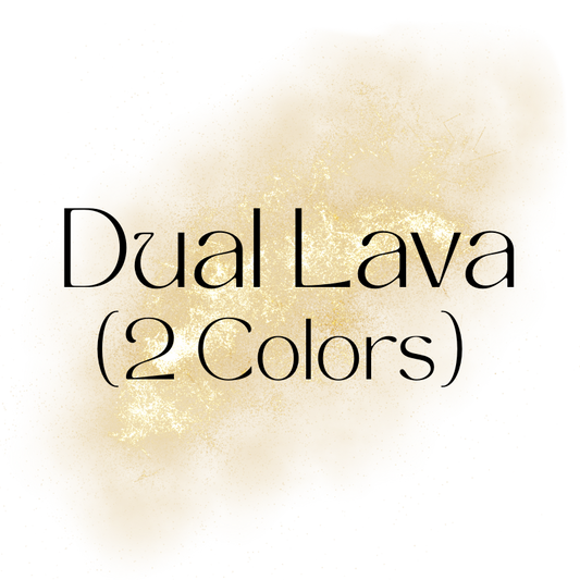 Dual Lava (2 Colors)
